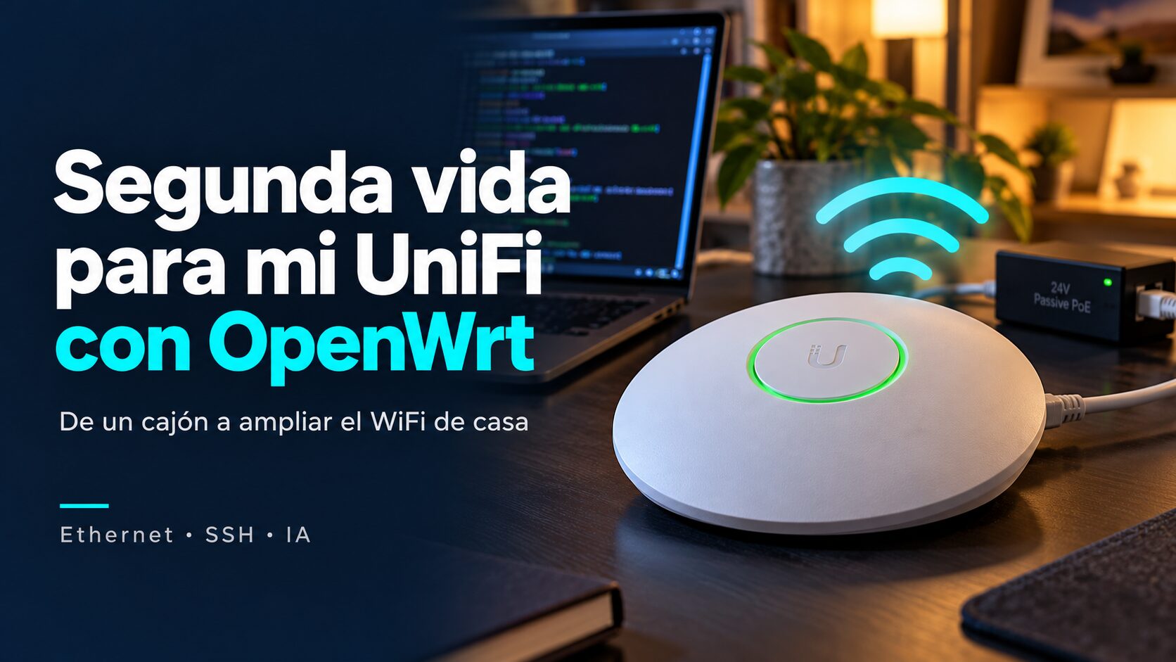 UniFi AP blanco de primera generación con aro de luz verde sobre un escritorio, conectado a un inyector PoE de 24 V, con una laptop mostrando código detrás. Texto: Segunda vida para mi UniFi con OpenWrt.